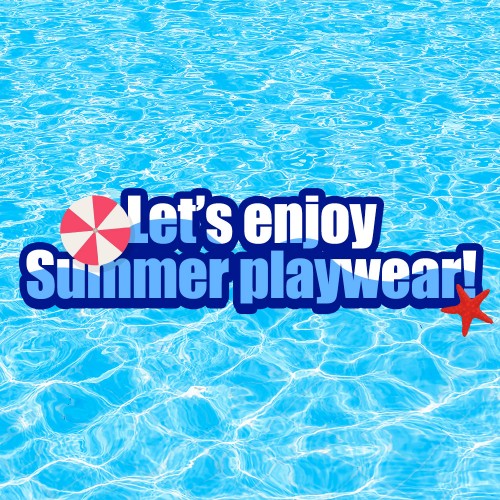 let's enjoy summer playwear!